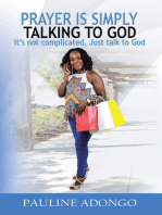 Prayer Is Simply Talking to God: It’S Not Complicated. Just Talk to God