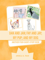 Dan and Jan; Fay and Jay; My Pup; and My Dog: Another Four-Short-Story Book