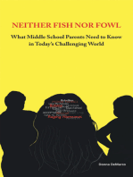 Neither Fish nor Fowl: What Middle School Parents Need to Know in Today’s Challenging World