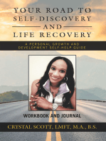 Your Road to Self-Discovery and Life Recovery: A Personal Growth and Development Self-Help Guide Workbook and Journal