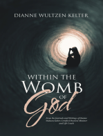 Within the Womb of God: From the Journals and Writings of Dianne Wultzen Kelter, Certified Pastoral Minister and Life Coach