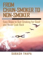 From Chain-Smoker to Non-Smoker: Easy Steps to Quit Smoking for Good and Never Look Back