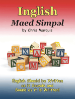 Inglish Maed Simpl: English Should Be Written as It Sounds & Spoken as It Is Written!