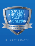 Saved and Sure, Safe and Secure: The Eternal Security of the Believer