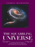 The Squabbling Universe: Simple Thoughts About the Beginnings, at the Outskirts of Conventional Reasoning.