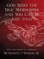 God Seeks the True Worshipper, and You Can Be Just That!: (Why Your Worship Isn't Working!)