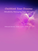 Outthink Your Trauma: Mindfully managing your thoughts