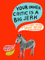 Your Inner Critic Is a Big Jerk: And Other Truths About Being Creative