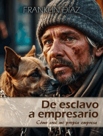 De Esclavo a Empresario - Cómo Creé mi Propia Empresa