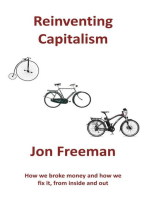 Reinventing Capitalism: How we broke Money and how we fix it, from inside and out