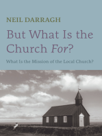 But What Is the Church For?: What Is the Mission of the Local Church?