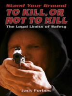 Stand Your Ground: TO KILL, OR NOT TO KILL The Legal Limits of Safety