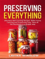 Preserving Everything: Effortless Ball Canning Recipes. Make Home Canning and Preserving Easy. Save all the Nutritions in a proper way