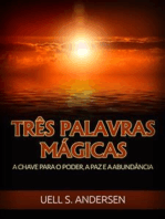 Três Palavras Mágicas (Traduzido): A chave para o poder, a paz e a abundância