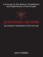 QUESTIONING THE WORD: An Atheist Confronts Faith In God