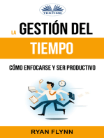 La Gestión Del Tiempo. Cómo Enfocarse Y Ser Productivo