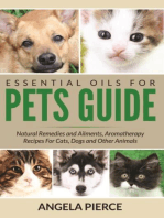 Essential Oils For Pets Guide: Natural Remedies and Ailments, Aromatherapy Recipes For Cats, Dogs and Other Animals