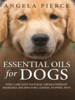 Essential Oils For Dogs: Dog Care Safe Natural Aromatherapy Remedies, Recipes For Canines, Puppies, Pets