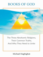 Books of God: The Three Abrahamic Religions, Their Common Truths, and Why They Need to Unite