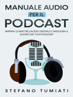 Manuale Audio per il Podcast: Impara le Basi dell’Audio Digitale e Migliora il Suono dei tuoi Podcast. Microfoni, Cuffie, Registrazione, Editing, Mix, Sound Design e tanto altro: Stefano Tumiati, #3