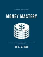 Money Mastery: How To Manage Your Money Today for Tomorrow