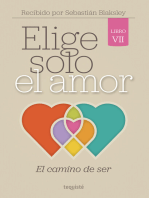 Elige solo el amor: El camino de ser: Libro VII