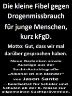 Die kleine Fibel gegen Drogenmissbrauch für junge Menschen, kurz kFgD. Gut, dass wir mal darüber gesprochen haben: Für Schüler und Schulen ab der 8. Klasse zur allgemeinen Suchtprävention