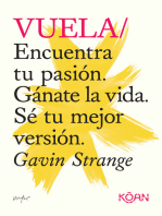 Vuela: Encuentra tu pasión. Gánate la vida. Sé tu mejor versión.