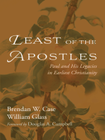 Least of the Apostles: Paul and His Legacies in Earliest Christianity