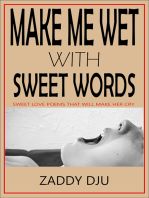 Make me wet with sweet words