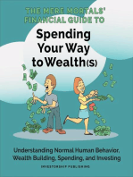 Mere Mortals' Financial Guide to Spending Your Way to Wealth(s): Spending Your Way to Wealth(s)