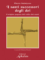 I santi successori degli dei: L'origine pagana del culto dei santi