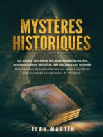 MYSTÈRES HISTORIQUES. La vérité derrière les événements et les conspirations les plus déroutants du monde - Des histoires époustouflantes sur quatre mystères et théories de conspiration de l'histoire !