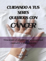 Cuidando a tus seres queridos con cáncer - Venciendo el cáncer, apoyo emocional, cuidados y alimentación - Parte 3: Cuidando a tus seres queridos con cáncer, #3