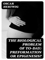 The Biological Problem of To-day: Preformation Or Epigenesis?: The Basis of a Theory of Organic Development