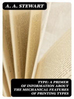 Type: A Primer of Information About the Mechanical Features of Printing Types: Their Sizes, Font Schemes, &c. with a Brief Description of Their Manufacture