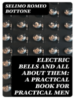 Electric Bells and All About Them: A Practical Book for Practical Men