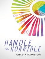 Handle the Horrible: Change. Triage. Joy.