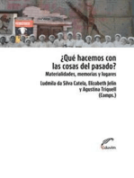 ¿Qué hacemos con las cosas del pasado?: Materialidades, memorias y lugares