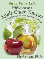 Save Your Life With Awesome Apple Cider Vinegar: Becoming pH Balanced in an Unbalanced World