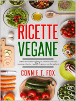 Ricette Vegane: Oltre 50 Ricette Vegan per Vivere una Vita Vegana Etica in Equilibrio Green con la Natura