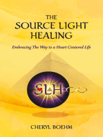 The Source Light Healing: Embracing The Way to a Heart Centered Life