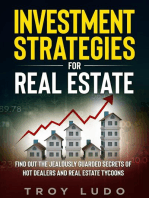 Investment Strategies for Real Estate: Find Out The Jealously Guarded Secrets of Hot Dealers and Real Estate Tycoons