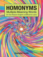 Homonyms; Multiple-Meaning Words; Or One Reason English is Difficult to Learn