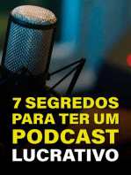 7 Segredos Para Ter Um Podcast Lucrativo