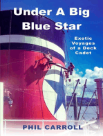 Under A Big Blue Star: Exotic Voyages of a Deck Cadet