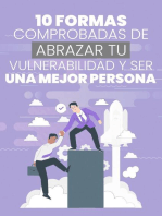 10 Formas Comprobadas de Abrazar Tu Vulnerabilidad y Ser una Mejor Persona