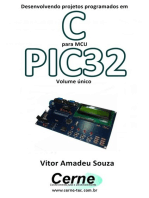 Desenvolvendo Projetos Programados Em C Para Mcu Pic32 Volume Único