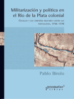 Militarización y política en el Río de la Plata colonial: Cevallos y las campañas militares contra los portugueses, 1756-1778