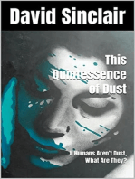 The Quintessence of Dust: If Humans Aren’t Dust, What Are They?